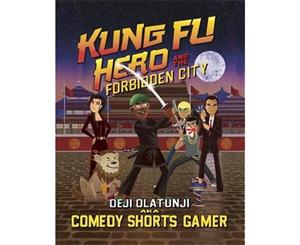 Kung Fu Hero and The Forbidden City  A ComedyShortsGamer Graphic Novel