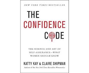 The Confidence Code  The Science of Getting More