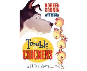 The Trouble with Chickens  A J. J. Tully Mystery