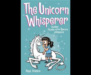 The Unicorn Whisperer  Phoebe and Her Unicorn  Book 10