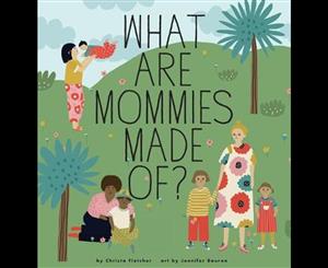 What Are Mommies Made Of