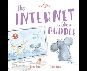 A Big Hug Book  The Internet is Like a Puddle