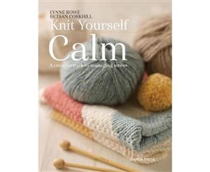 Knit Yourself Calm  A Creative Path to Managing Stress