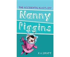 Nanny Piggins and the Accidental Blast-Off  Nanny Piggins Series Book 4