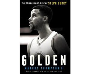 Golden  The Miraculous Rise of Steph Curry