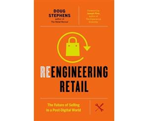 Reengineering Retail  The Future of Selling in a Post-Digital World