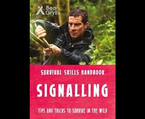 Signalling  Bear Grylls Survival Skills Handbook  Tips and Tricks to Survive in the Wild