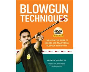 Blowgun Techniques The Definitive Guide to Modern and Traditional Blowgun Techniques