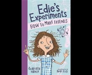 Edie's Experiments  How to Make Friends  The Edie Experiment Book 1