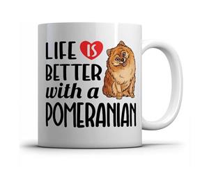 Life is better witn a Pomeranian - Mug