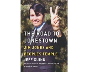 Road to Jonestown  Jim Jones and Peoples Temple