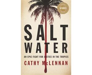 Saltwater  An epic fight for justice in the tropics