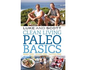 Clean Living  Paleo Basics  Dairy Free - Sugar Free - Gluten Free