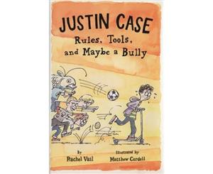 Justin Case - Rules Tools and Maybe a Bully  Justin Case