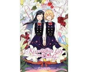 Kiss and White Lily for My Dearest Girl Vol. 10 - Paperback