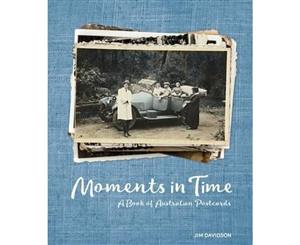 Moments in Time  A Book of Australian Postcards