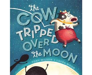 The Cow Tripped Over the Moon  National Simultaneous Storytime Book for 2017