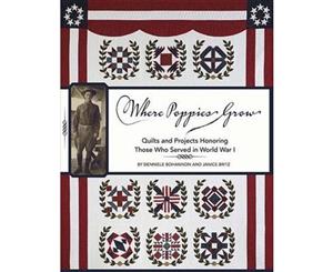 Where Poppies Grow  Quilts and Projects Honoring Those Who Served in World War I