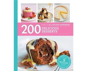 200 Delicious Desserts  Hamlyn All Colour Cookbook