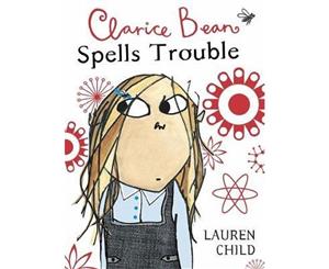 Clarice Bean Spells Trouble  Clarice Bean Series  Book 2