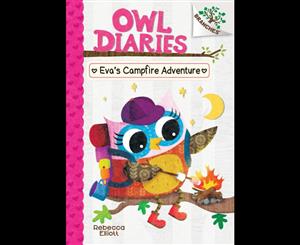 Eva's Campfire Adventure  A Branches Book (Owl Diaries #12)