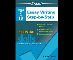 Excel Essential Skills Workbook  Essay Writing Step-by-Step Years 7-10