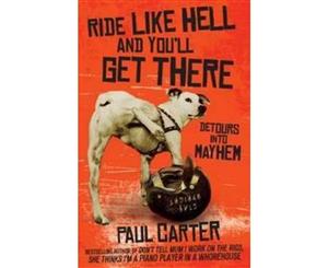 Ride Like Hell and You'll Get There