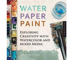 Water Paper Paint  Exploring Creativity with Watercolor and Mixed Media