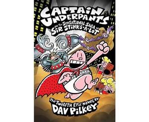 Captain Underpants and the Sensational Saga of Sir Stinks-A-Lot