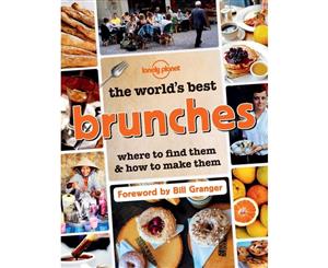 The World's Best Brunches - Lonely Planet  Where to Find Them and How to Make Them