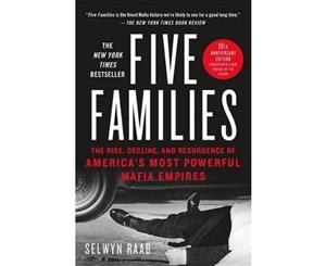 Five Families  The Rise Decline and Resurgence of America's Most Powerful Mafia Empires