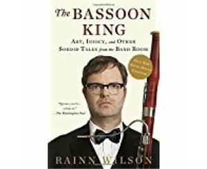 The Bassoon King  Art Idiocy and Other Sordid Tales from the Band Room