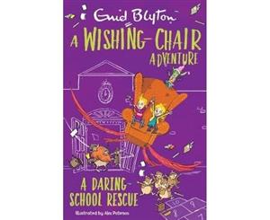 A Wishing-Chair Adventure A Daring School Rescue - Paperback