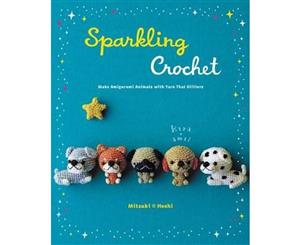 Sparkling Crochet  Make Amigurumi Animals With Yarn That Glitters