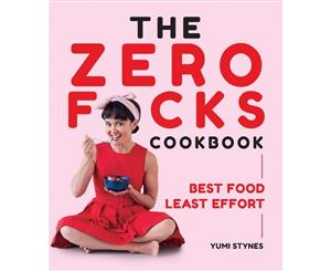 The Zero Fucks Cookbook Best Food Least Effort