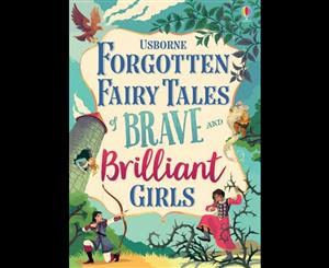 Forgotten Fairy Tales of Brave and Brilliant Girls