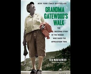 Grandma Gatewood's Walk  The Inspiring Story of the Woman Who Saved the Appalachian Trail