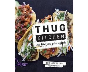 Thug Kitchen  Eat Like You Give a F**k