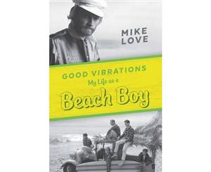 Good Vibrations My Life as a Beach Boy