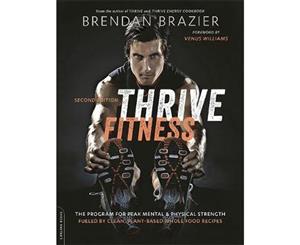 Thrive Fitness second edition  The Program for Peak Mental and Physical Strength-Fueled by Clean Plant-based Whole Food Recipes