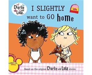 Charlie & Lola  I Slightly Want to Go Home