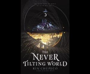 The Never Tilting World  Never Tilting World  Book 1