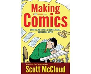 Making Comics  Storytelling Secrets of Comics Manga and Graphic Novels