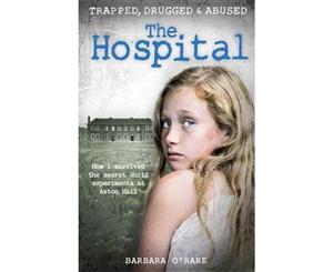 The Hospital  How I survived the secret child experiments at Aston Hall