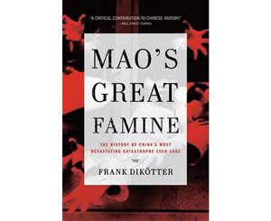 Mao's Great Famine  The History of China's Most Devastating Catastrophe 1958-1962