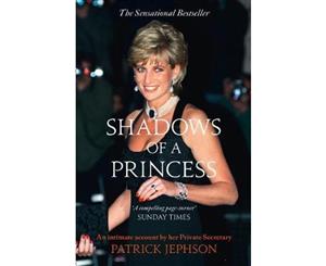 Shadows Of A Princess  Diana Princess of Wales (1961 - 1997)