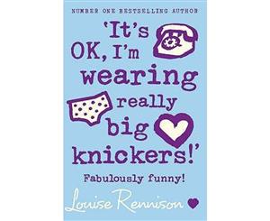 It's Ok I'm Wearing Really Big Knickers  Confessions of Georgia Nicolson Series  Book 2