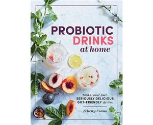 Probiotic Drinks at Home  Make your own seriously delicious gut-friendly drinks