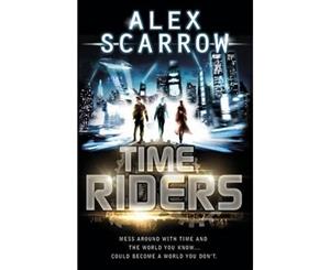 Time Riders  TimeRiders Series  Book 1