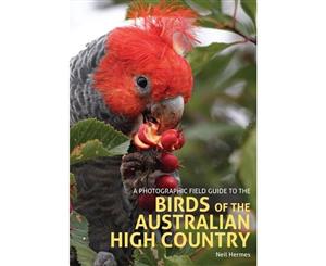 A Photographic Field Guide to the Birds of the Australian High Country